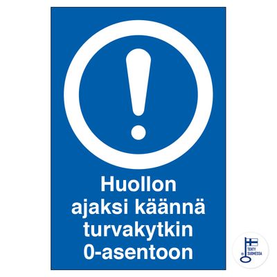 Huollon ajaksi käännä turvakytkin 0-asentoon