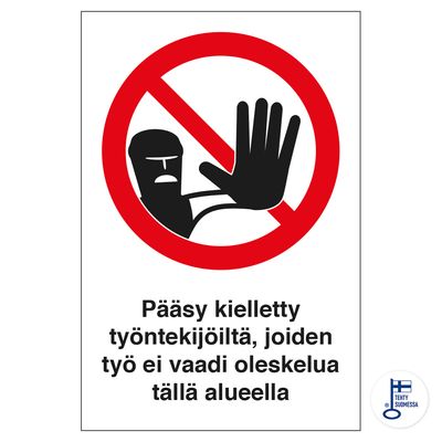 Pääsy kielletty työntekijöiltä, joiden työ ei... Pääsy kielletty työntekijöiltä, joiden työ ei...