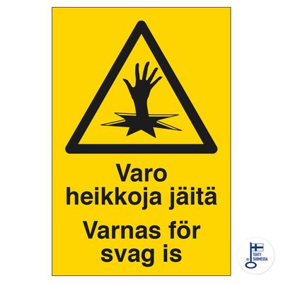 Varo heikkoja jäitä - Varnas för svag is Varo heikkoja jäitä - Varnas för svag is