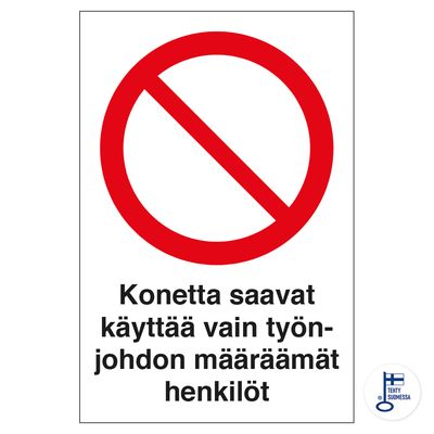 Konetta saavat käyttää vain työnjohdon määräämät.. Konetta saavat käyttää vain työnjohdon määräämät..