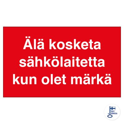 Älä kosketa sähkölaitetta kun olet märkä