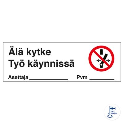 Älä kytke Työ käynnissä Älä kytke Työ käynnissä