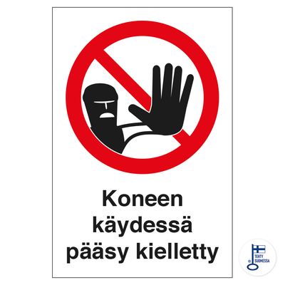 Koneen käydessä pääsy kielletty Koneen käydessä pääsy kielletty
