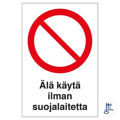 Älä käytä ilman suojalaitteita Älä käytä ilman suojalaitteita