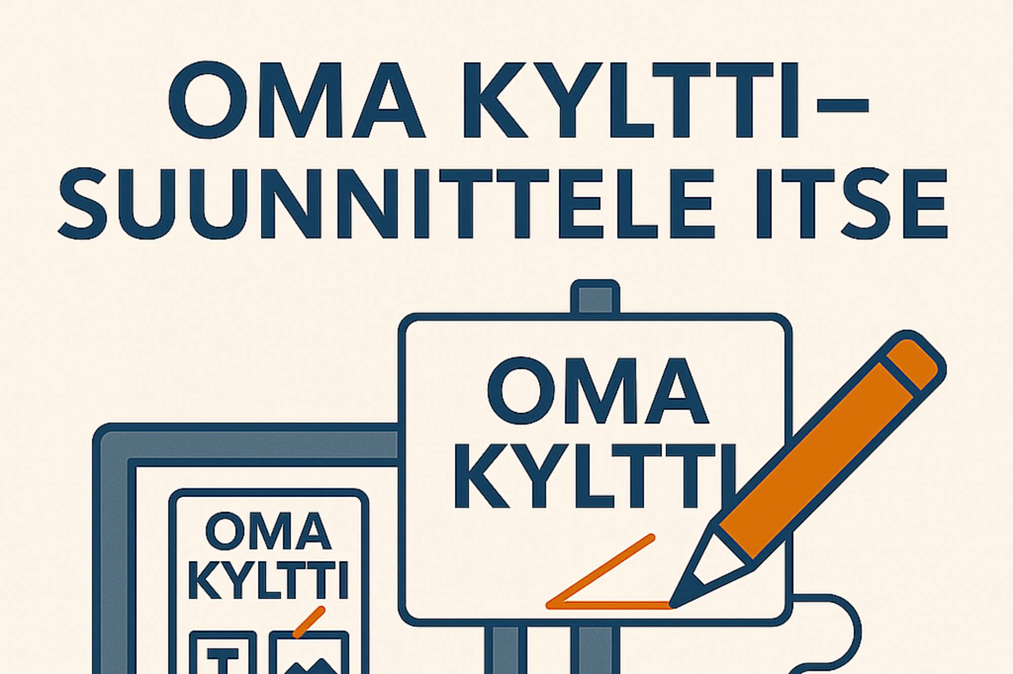 Oma kyltti - suunnittele itse Oma kyltti - suunnittele itse